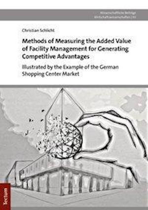 Methods of Measuring the Added Value of Facility Management for Generating Competitive Advantages