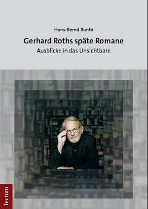 Gerhard Roths späte Romane