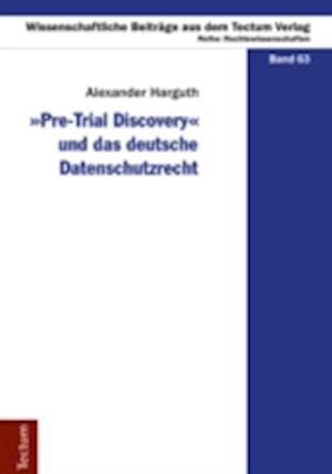 "Pre-Trial Discovery" und das deutsche Datenschutzrecht