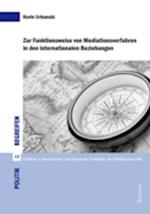 Zur Funktionsweise von Mediationsverfahren in den internationalen Beziehungen