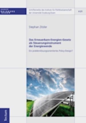 Das Erneuerbare-Energien-Gesetz als Steuerungsinstrument der Energiewende