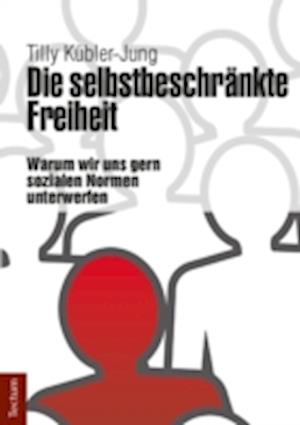 Die selbstbeschränkte Freiheit