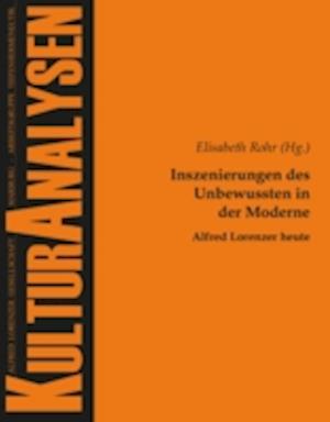 Inszenierungen des Unbewussten in der Moderne - Alfred Lorenzer heute