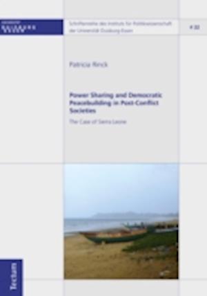 Power Sharing and Democratic Peacebuilding in Post-Conflict Societies