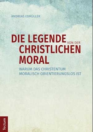 Die Legende von der christlichen Moral