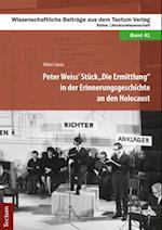 Peter Weiss'' Stück "Die Ermittlung" in der Erinnerungsgeschichte an den Holocaust