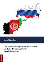 Die Entwicklungshilfe Russlands und die Drogenpolitik in Afghanistan