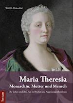 Maria Theresia – Monarchin, Mutter und Mensch