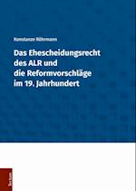 Das Ehescheidungsrecht des ALR und die Reformvorschläge im 19. Jahrhundert