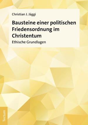 Bausteine einer politischen Friedensordnung im Christentum