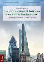 Global Cities: Neue Global Player in der internationalen Politik?