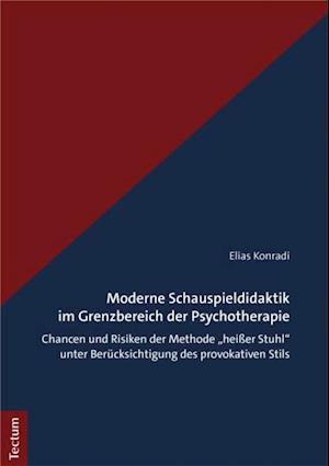 Moderne Schauspieldidaktik im Grenzbereich der Psychotherapie