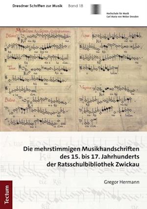 Die mehrstimmigen Musikhandschriften des 15. bis 17. Jahrhunderts der Ratsschulbibliothek Zwickau