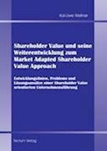 Shareholder Value Und Seine Weiterentwicklung Zum Market Adapted Shareholder Value Approach