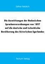 Die Auswirkungen Der Badenischen Sprachenverordnungen Von 1897 Auf Die Deutsche Und Tschechische Bevölkerung Des Historischen Egerlandes