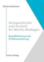 Seinsgeschichte Und Technik Bei Martin Heidegger
