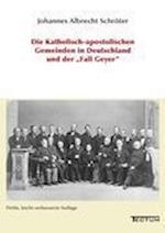 Die Katholisch-Apostolischen Gemeinden in Deutschland Und Der Fall Geyer