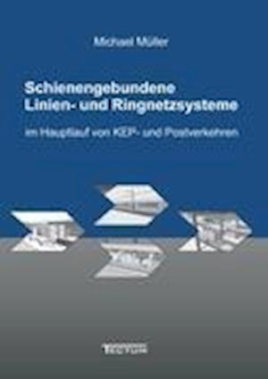 Schienengebundene Linien- und Ringnetzsysteme im Hauptlauf von KEP- und Postverkehren