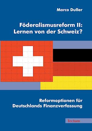 Föderalismusreform II: Lernen von der Schweiz?