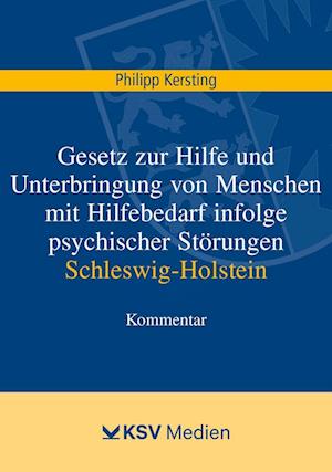 Gesetz zur Hilfe und Unterbringung von Menschen mit Hilfebedarf infolge psychischer Störungen Schleswig-Holstein