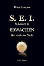 S. E. I. So einfach ist Erwachen