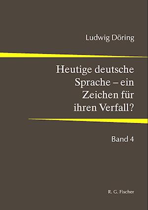 Heutige deutsche Sprache - ein Zeichen für ihren Verfall?