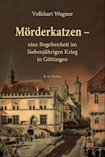 Mörderkatzen - eine Begebenheit im Siebenjährigen Krieg in Göttingen