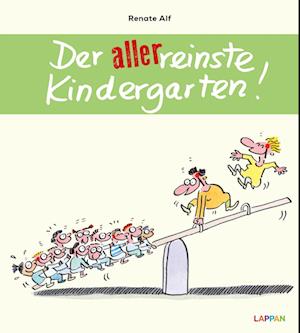 Der allerreinste Kindergarten!