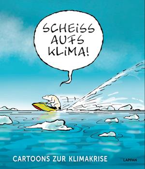 Scheiß aufs Klima!