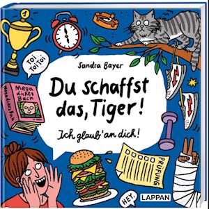 Du schaffst das, Tiger! Ich glaub' an dich!