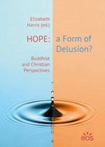 Hope: a Form of Delusion? - Buddhist and Christian Perspectives