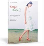 Shape Shape 2 - Minimalistische Mode mit maximaler Wirkung - Schnittmuster und Nähanleitungen
