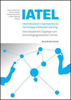 Interdisciplinary Approaches to Technology-enhanced Learning - Interdisziplinäre Zugänge zum technologiegestützen Lernen