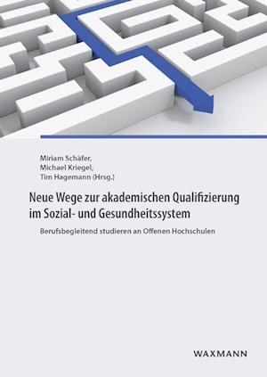 Neue Wege zur akademischen Qualifizierung im Sozial- und Gesundheitssystem