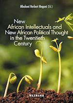 New African Intellectuals and New African Political Thought in the Twentieth Century