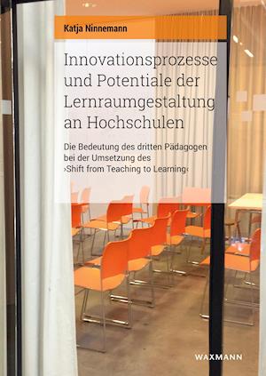 Innovationsprozesse und Potentiale der Lernraumgestaltung an Hochschulen