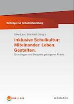 Inklusive Schulkultur: Miteinander. Leben. Gestalten