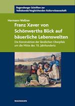 Franz Xaver von Schönwerths Blick auf bäuerliche Lebenswelten