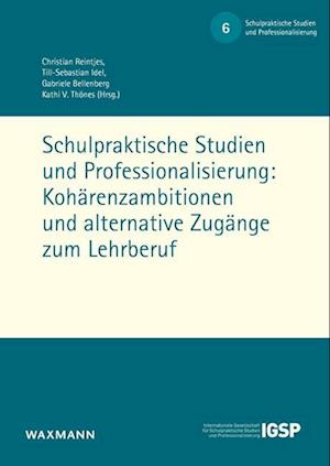 Schulpraktische Studien und Professionalisierung: Kohärenzambitionen und alternative Zugänge zum Lehrberuf