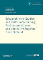 Schulpraktische Studien und Professionalisierung: Kohärenzambitionen und alternative Zugänge zum Lehrberuf