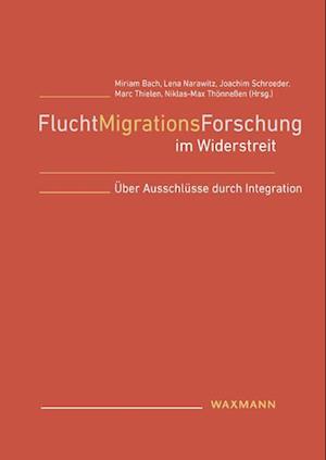 FluchtMigrationsForschung im Widerstreit