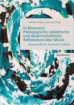 In Resonanz: Pädagogische, didaktische und wissenschaftliche Reflexionen über Musik