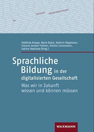 Sprachliche Bildung in der digitalisierten Gesellschaft