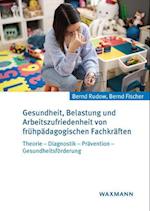 Gesundheit, Belastung und Arbeitszufriedenheit von frühpädagogischen Fachkräften