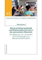 Wissenschaftspropädeutik und Mathematikunterricht in der gymnasialen Oberstufe