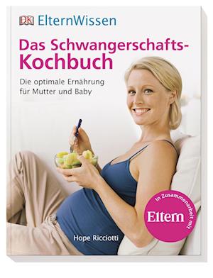 ElternWissen. Das Schwangerschafts-Kochbuch