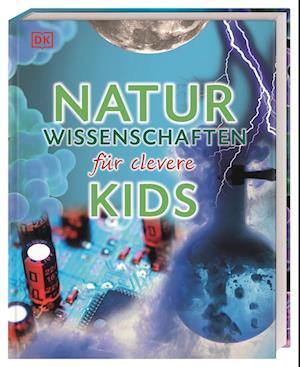 Naturwissenschaften für clevere Kids