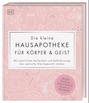 Die kleine Hausapotheke für Körper & Geist