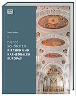 Die 100 schönsten Kirchen und Kathedralen Europas