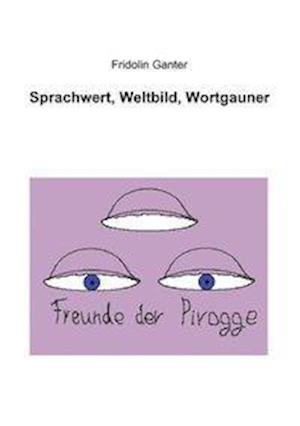 Sprachwert, Weltbild, Wortgauner